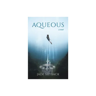 Aqueous - by Jade Shyback (Paperback)