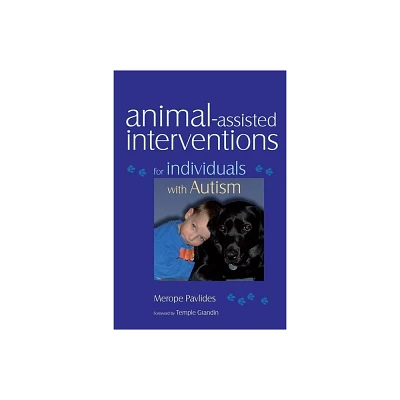 Animal-Assisted Interventions for Individuals with Autism - by Merope Pavlides (Paperback)