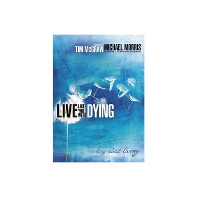 Live Like You Were Dying - by Michael Morris (Paperback)