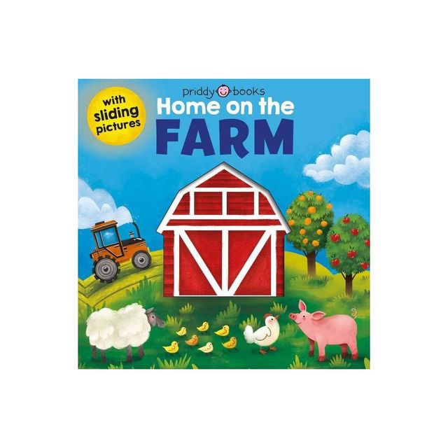 Sliding Pictures: Home on the Farm - by Roger Priddy (Board Book)