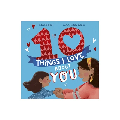 10 Things I Love about You - by Sophie Aggett (Hardcover)