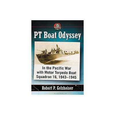 PT Boat Odyssey - by Robert P Gelzheiser (Paperback)