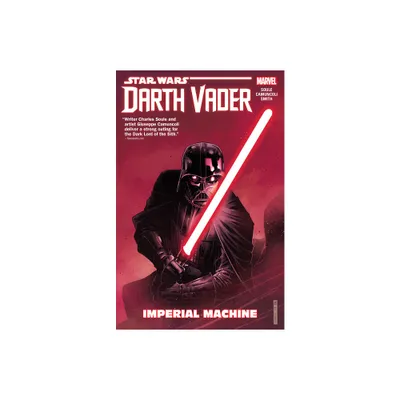 Star Wars: Darth Vader: Dark Lord of the Sith Vol. 1 - Imperial Machine - by Charles Soule (Paperback)