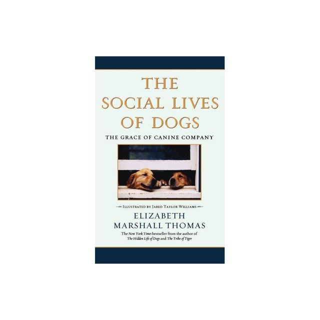 The Social Lives of Dogs - by Elizabeth Marshall Thomas (Paperback)