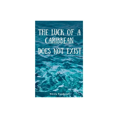 The luck of a Caribbean does not exist - by Nicole Sandoval (Paperback)