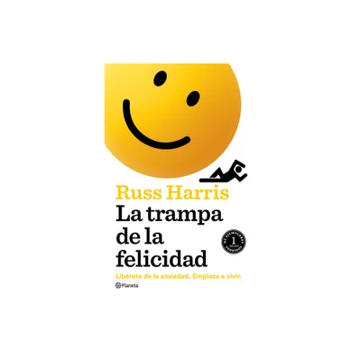 La Trampa de la Felicidad - by Russ Harris (Paperback)