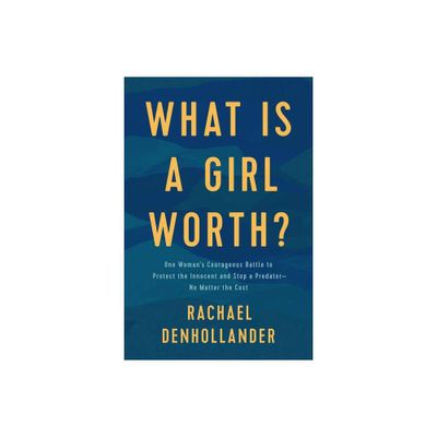 What Is a Girl Worth? - by Rachael Denhollander (Paperback)