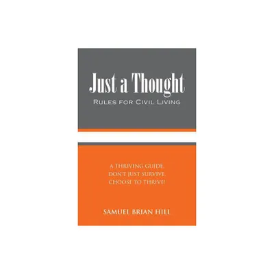 Just a Thought - by Samuel Brian Hill (Paperback)