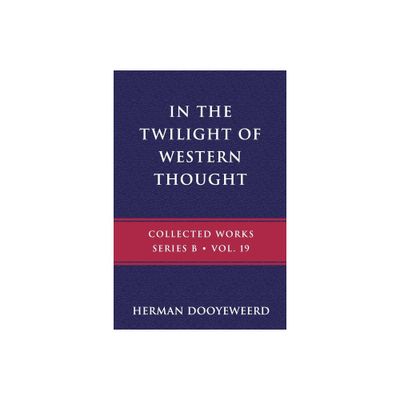 In the Twilight of Western Thought - (B) by Herman Dooyeweerd (Paperback)