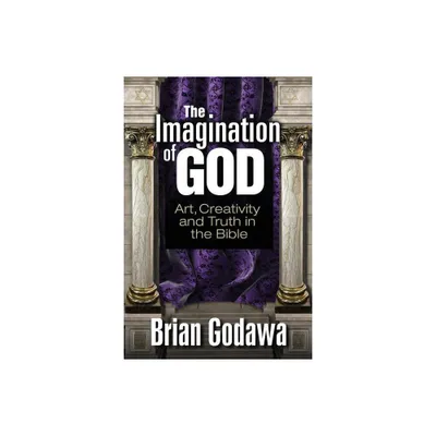 The Imagination of God - by Brian Godawa (Paperback)