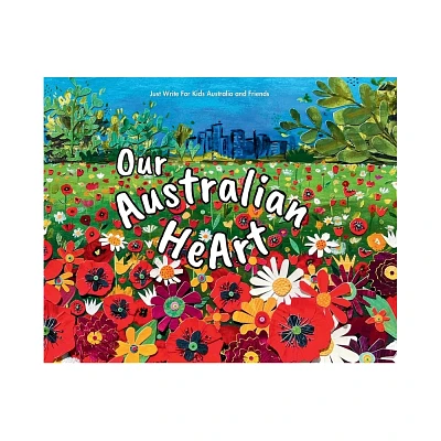 Our Australian HeArt - by Just Write for Kids Australi Friends (Hardcover)