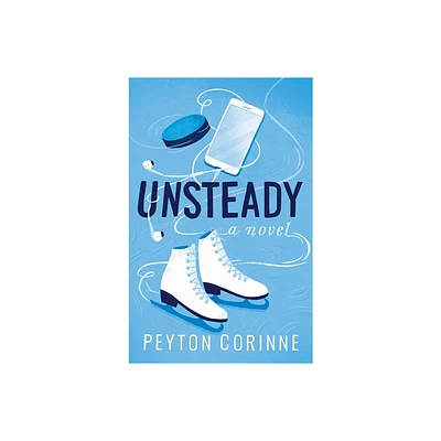 Unsteady - by Peyton Corinne (Paperback)