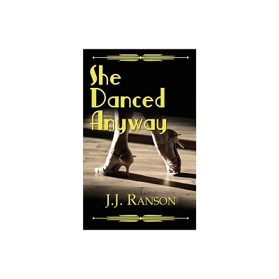 She Danced Anyway - by J J Ranson (Paperback)