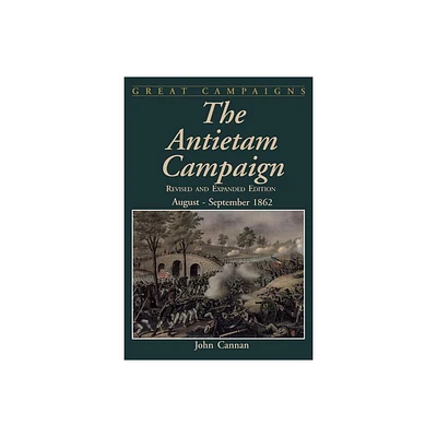 The Antietam Campaign - (Great Campaigns) by John Cannan (Paperback)