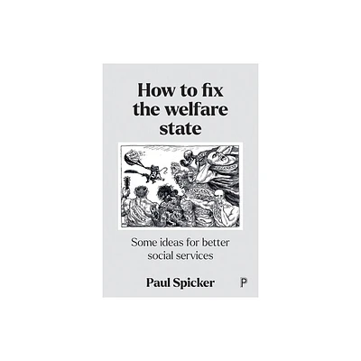 How to Fix the Welfare State - by Paul Spicker (Paperback)