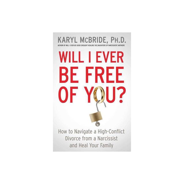 Will I Ever Be Free of You? - by Karyl McBride (Paperback)