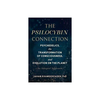 The Psilocybin Connection - by Jahan Khamsehzadeh (Paperback)