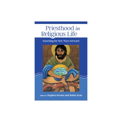 Priesthood in Religious Life - by Stephen Bevans & Robin Ryan (Paperback)