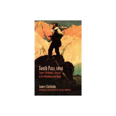 South Pass, 1868 - by James Chisholm (Paperback)