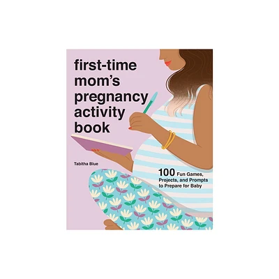 First-Time Moms Pregnancy Activity Book - (First Time Moms) by Tabitha Blue (Paperback)