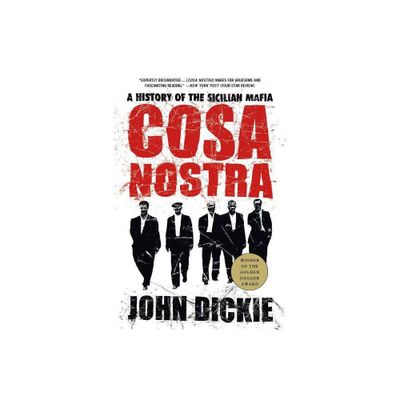 Cosa Nostra: A History of the Sicilian Mafia - by John Dickie (Paperback)