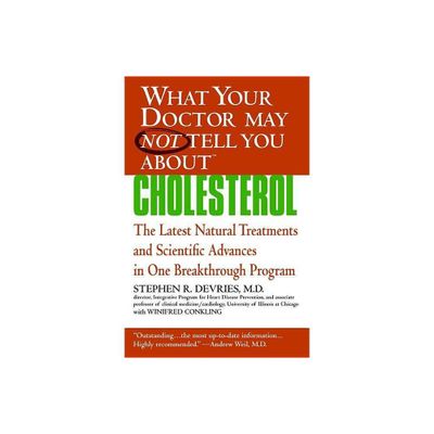 What Your Doctor May Not Tell You About(tm): Cholesterol - (What Your Doctor May Not Tell You About...(Paperback)) (Paperback)