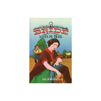 Bride of the Santa Fe Trail - by Jean M Burroughs (Paperback)