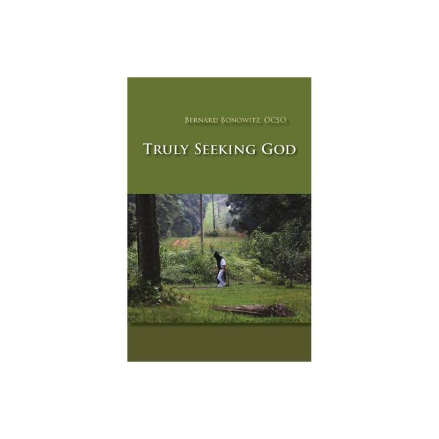 Truly Seeking God - (Monastic Wisdom) by Bernard Bonowitz (Paperback)