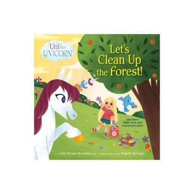 Uni the Unicorn: Lets Clean Up the Forest! - by Amy Krouse Rosenthal (Paperback)