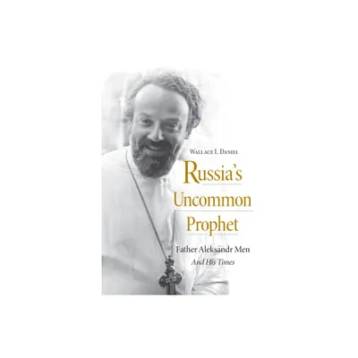 Russias Uncommon Prophet - (Niu Orthodox Christian Studies) by Wallace L Daniel (Paperback)