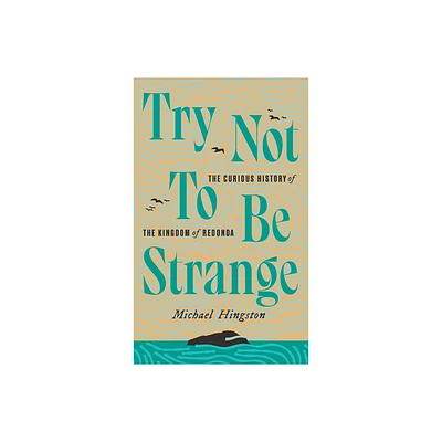 Try Not to Be Strange - by Michael Hingston (Paperback)