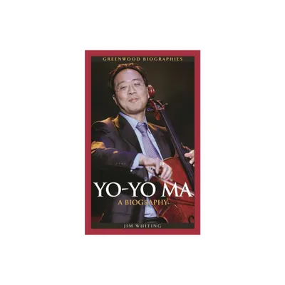 Yo-Yo Ma - (Greenwood Biographies) by Jim Whiting (Hardcover)