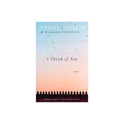 I Think of You - by Ahdaf Soueif (Paperback)