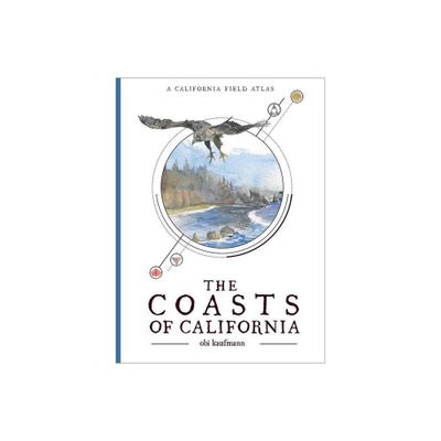 The Coasts of California - (California Lands Trilogy) by Obi Kaufmann (Paperback)