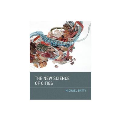 The New Science of Cities - by Michael Batty (Paperback)