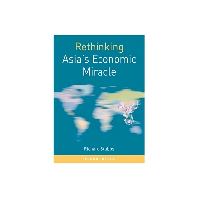 Rethinking Asias Economic Miracle - (Rethinking World Politics) 2nd Edition by Richard Stubbs (Paperback)