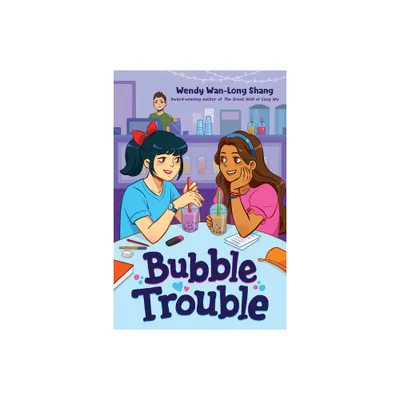 Bubble Trouble - by Wendy Wan-Long Shang (Hardcover)