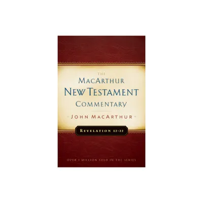 Revelation 12-22 - (MacArthur New Testament Commentary) by John MacArthur (Hardcover)