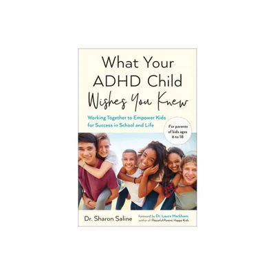 What Your ADHD Child Wishes You Knew - by Sharon Saline (Paperback)