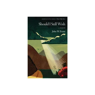 Should I Still Wish - (American Lives) by John W Evans (Paperback)