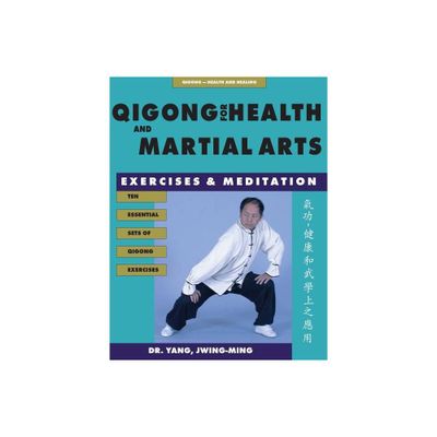 Qigong for Health & Martial Arts - (Qigong, Health and Healing) 2nd Edition by Jwing-Ming Yang (Paperback)