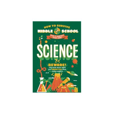 How to Survive Middle School: Science - (How to Survive Middle School Books) by Rachel Ross & Maria Ter-Mikaelian (Paperback)