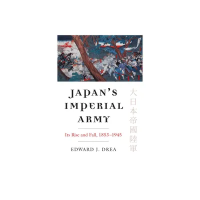 Japans Imperial Army - (Modern War Studies) by Edward J Drea (Paperback)