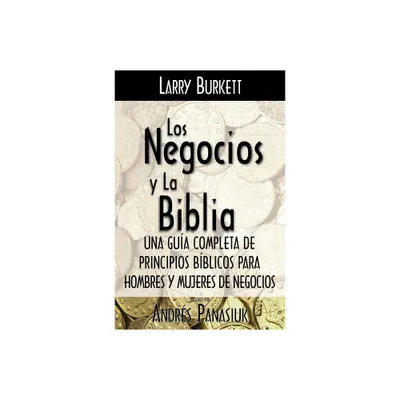 Los Negocios Y La Biblia - by Larry Burkett (Paperback)