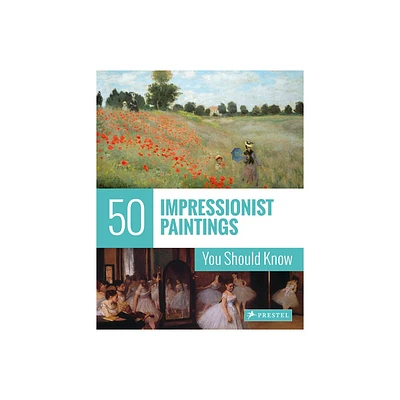 50 Impressionist Paintings You Should Know - (50 You Should Know) by Ines Janet Engelmann (Paperback)