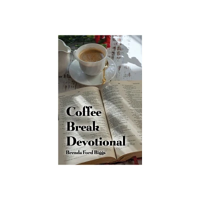 Coffee Break Devotional - by Brenda Ford Biggs (Paperback)