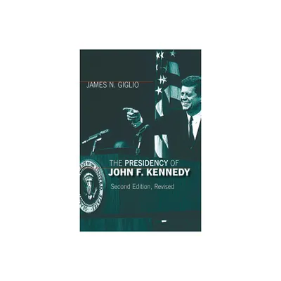 The Presidency of John F. Kennedy - (American Presidency) 2nd Edition by James N Giglio (Paperback)