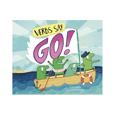 Verbs Say Go! - (Word Adventures: Parts of Speech) by Michael Dahl (Paperback)