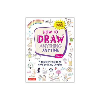 How to Draw Anything Anytime - by Kamo (Paperback)