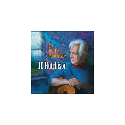 Jd Hutchison - You And The World Outside (CD)